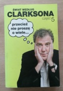 Świat według Clarksona Część 5. Przecież nie proszę o wiele. J. Clarkson 