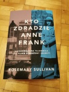Nowa książka Kto zdradził Anne Frank Rosemary Sullivan