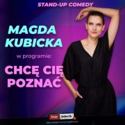 StandUp Magda Kubicka - Chcę Cię Poznać 
