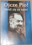 Święty Ojciec Pio Modlitwy do Ojca Pio Modlitewnik