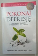 Pokonaj depresję. Program 6 kroków do zdrowia bez leków Stephen S. Ilardi