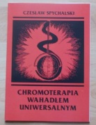 Spychalski CHROMOTERAPIA WAHADŁEM UNIWERSALNYM leczenie światłem i kolorami