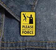 Unikatowa nowa przypinka igłowa Lord Vader , Please Don't Use the Force,