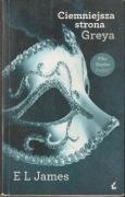 Ciemniejsza strona Greya - E L James