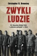 Zwykli ludzie: 101. Policyjny Batalion Rezerwy i "ostateczne rozwiązanie"