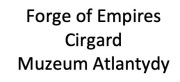 Forge of Empires FoE Cirgard Muzeum Atlantydy