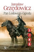 PAN LODOWEGO OGRODU, Tom I, Jarosław Grzędowicz