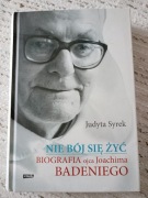 Nie bój się żyć. Biografia Ojca Joachima Badeniego 