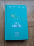Regina Brett - Jesteś cudem. 50 lekcji jak uczynić niemożliwe możliwym.