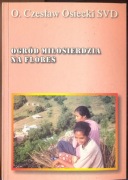 Ogród Miłosierdzia na Flores - O.Czesław Osiecki