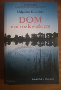 Książka Małgorzata Kalicińska Dom nad rozlewiskiem