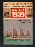 Mariusz Borowiak Okręt szkolny ORP Iskra WLU Wrzesień 1939 tom 96