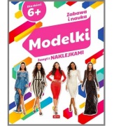 Zabawa i nauka MODELKI Zeszyt z naklejkami Wiek 6+ 
