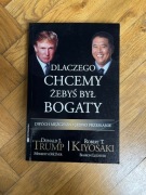 Dlaczego chcemy żebyś był bogaty Donald Trump Robert Kiyosaki