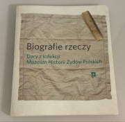 Biografie rzeczy. Dary z kolekcji Muzeum Historii Żydów Polskich