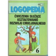 Logopedia Ćwiczenia Służące Kształtowaniu Rozwoju Emocjonalnego Zeszyt Nr 6