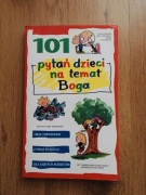 101 pytań dzieci na temat Boga. Praca zbiorowa.