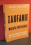 Zaufanie czyli waluta przyszłości. M. Szafrański