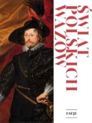 Świat polskich Wazów. Eseje 