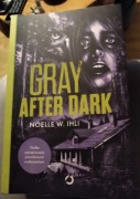 Gray after dark Noelle W.Ihli