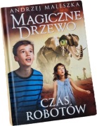 Magiczne Drzewo. Czas Robotów – Andrzej Maleszka