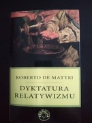 Dyktatura relatywizmu- Roberto de Mattei 
