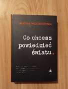 "Co chcesz powiedzieć światu" Martyna Wojciechowska 