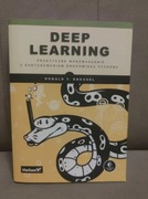 Deep Learning. Praktyczne wprowadzenie z zastosowaniem środowiska Pythona