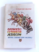 E Kor-Walczak Opowieści Czterech Jeźdźców Baśnie i legendy ziemii Kaliskiej