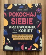 Pokochaj siebie Przewodnik dla kobiet