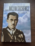 B. Stachiewicz. "Generał Wacław Stachiewicz" NOWA!