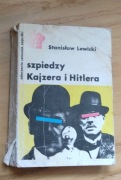 Stanisław Lewicki  szpiedzy  Kajzera i Hitlera