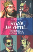 Wyszło jak zwykle... Rozbrajająca historia Polski, Krzysztof Pyzia