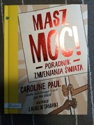 masz moc poradnik zmieniania świata c.paul