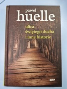 Ulica świętego ducha i inne historie Huelle