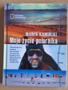 Moje życie polarnika. Marek Kamiński