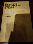 Malowanie i lakierowanie drewna J. Tyszka