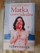 Kerry Fisher MATKA (PRAWIE) IDEALNA