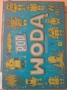 Pod ziemią, pod wodą - Aleksandra i Daniel Mizielińscy