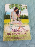 MIŁOŚĆ MA TWOJE IMIĘ Ilona Gołębiewska 2018 KSIĄŻKA NOWA 100% OKAZJA CENOWA