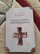 Zasady życia chrześcijanina Św. Alfons Maria de Liguori