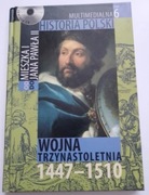 Wojna Trzynastoletnia 1447-1510 Od Mieszka 6 NOWA