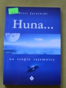Huna na tropie tajemnicy Piotr Jaczewski