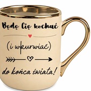 Kubek „Będę Cię kochać (i wkurwiać)” – walentynki złoty, prezent 