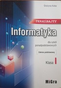 Teraz bajty. Kl.1 Informatyka dla szkół ponadpstw. Zakres pdst. G. Koba