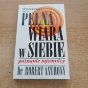 Pełna wiara w siebie Dr Robert Anthony 