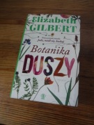 Botanika duszy - Elizabeth Gilbert ZOBACZ 