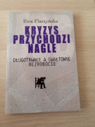 Kryzys przychodzi nagle. Długotrwałe a gwałtowne bezrobocie. Ewa Flaszyńska