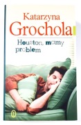 Houston, mamy problem, Katarzyna Grochola, Wyd. Literackie
