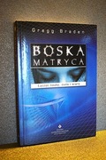Boska Matryca - łącząc czas, przestrzeń, cuda i wiarę - Gregg Braden